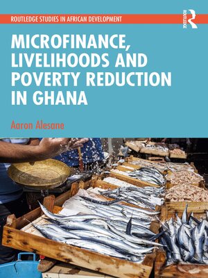 cover image of Microfinance, Livelihoods and Poverty Reduction in Ghana